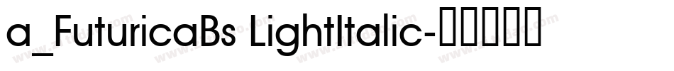 a_FuturicaBs LightItalic字体转换